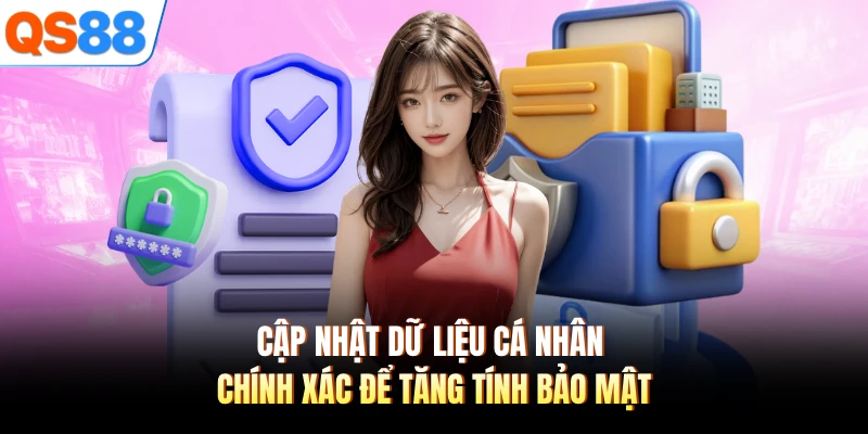 Cập nhật thông tin để đảm bảo chính xác trên hệ thống