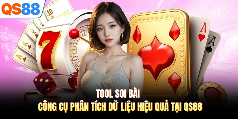Tool Soi Bài - Công Cụ Phân Tích Dữ Liệu Hiệu Quả Tại QS88